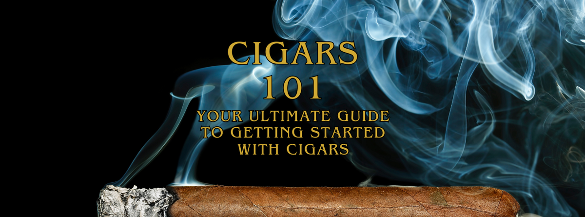 Cigars 101: Your Ultimate Guide to Getting Started with Cigars