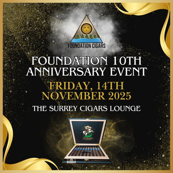 Foundation Cigars 10th Anniversary Event (Very rare cigar - Only 2,000 boxes worldwide)