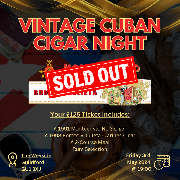 NOW SOLD OUT! Rare Vintage 1991 Montecristo No.3 & 1998 Romeo y Julieta Clarines Cuban Cigar Night - Friday 3rd May 2024